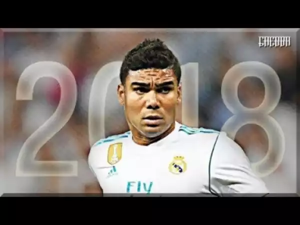 Video: Casemiro - Passes & Defensive Skills 2017/2018